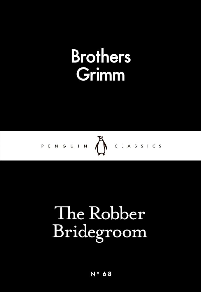 The Robber Bridegroom
Book by Jacob Grimm and Wilhelm Grimm