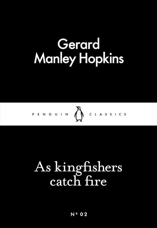 As Kingfishers Catch Fire (Penguin Little Black Classics)