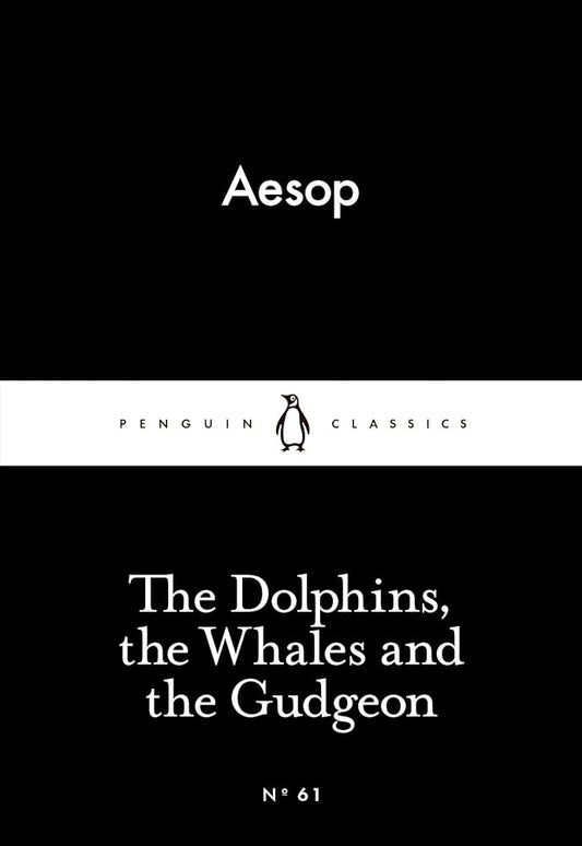 The Dolphins, the Whales and the Gudgeon (Penguin Little Black Classics)