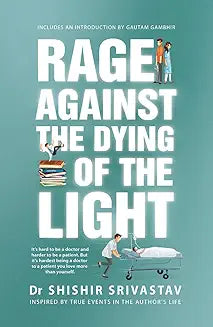Rage Against The Dying Of The Light by Dr Shishir Srivastav (GRADE - A)