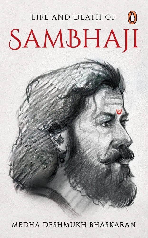 Medha Deshmukh Bhaskaran
 
The Life and Death of Sambhaji