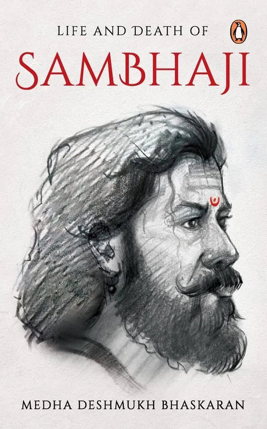 Medha Deshmukh Bhaskaran
 
The Life and Death of Sambhaji