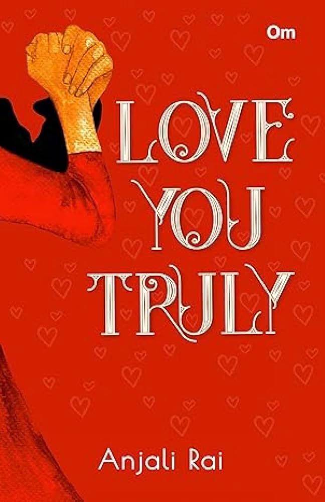 Love You Truly by Anjali Rai (GRADE - C)