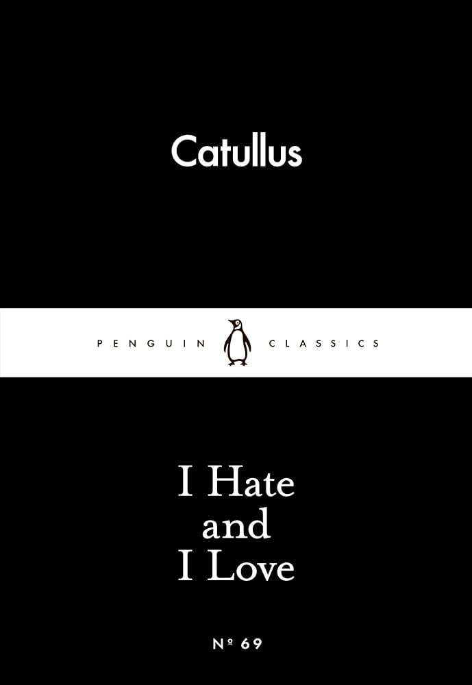 I Hate and I Love (Penguin Little Black Classics)