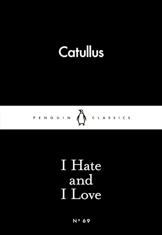 I Hate and I Love (Penguin Little Black Classics)