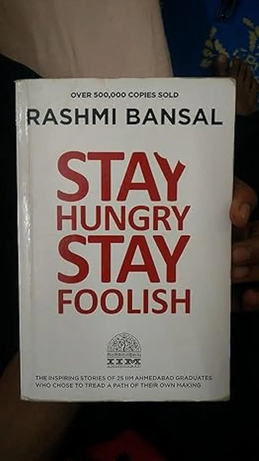 RASHMI BANSAL
Stay Hungry Stay Foolish