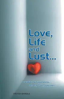 Love,Life and Lust by Pritesh Bhosale (Grade - C)