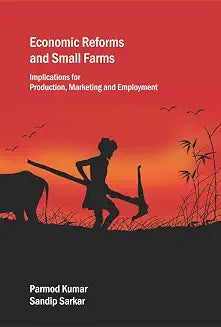 Economic Reforms and Small Farms by Parmod Kumar Sandip Sarkar (Grade - B)