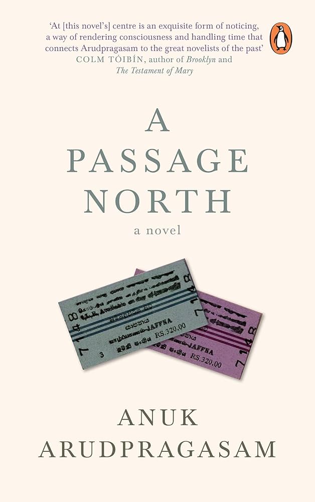 A PASSAGE NORTH BY ANUK ARUDPRAGASAM (GRADE - A)