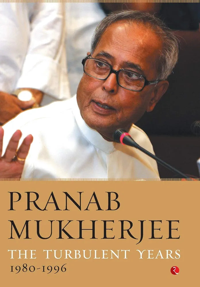 Pranab Mukherjee The Turbulent Years: 1980 - 1996 (GRADE:B)