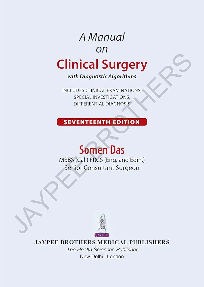 A Manual on Clinical Surgery: With Diagnostic Algorithms        17th edition By S Das