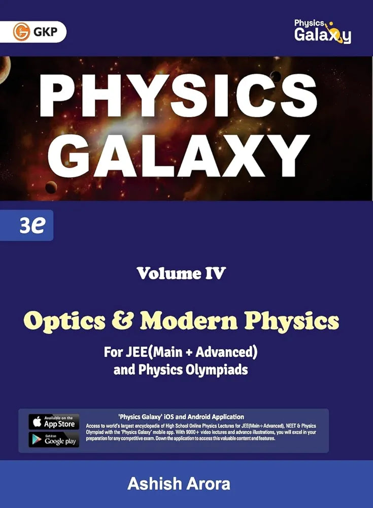 GKP Physics Galaxy Volume 4 - Optics & Modern Physics for JEE (Main & Advanced) and Physics Olympiad | 3rd edition | by Ashish Arora
