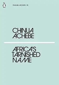 Africa's Tarnished Name by Chinua Achebe (Grade - A)
