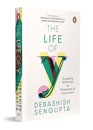 The Life of Y: Engaging Millennials as Employees and Consumers Paperback – 31 December 2024 by Dr Debashish Sengupta (Author)