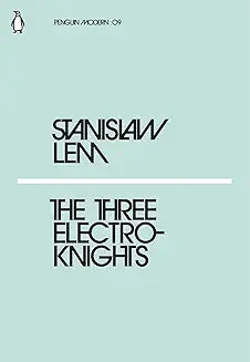 The Three Electroknights by Stanislaw Lem (Grade - A)