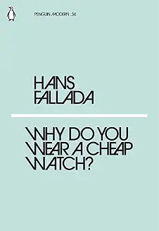 Why Do You Wear a Cheap Watch? by Hans Fallada and Michael Hofmann  (Grade - A)