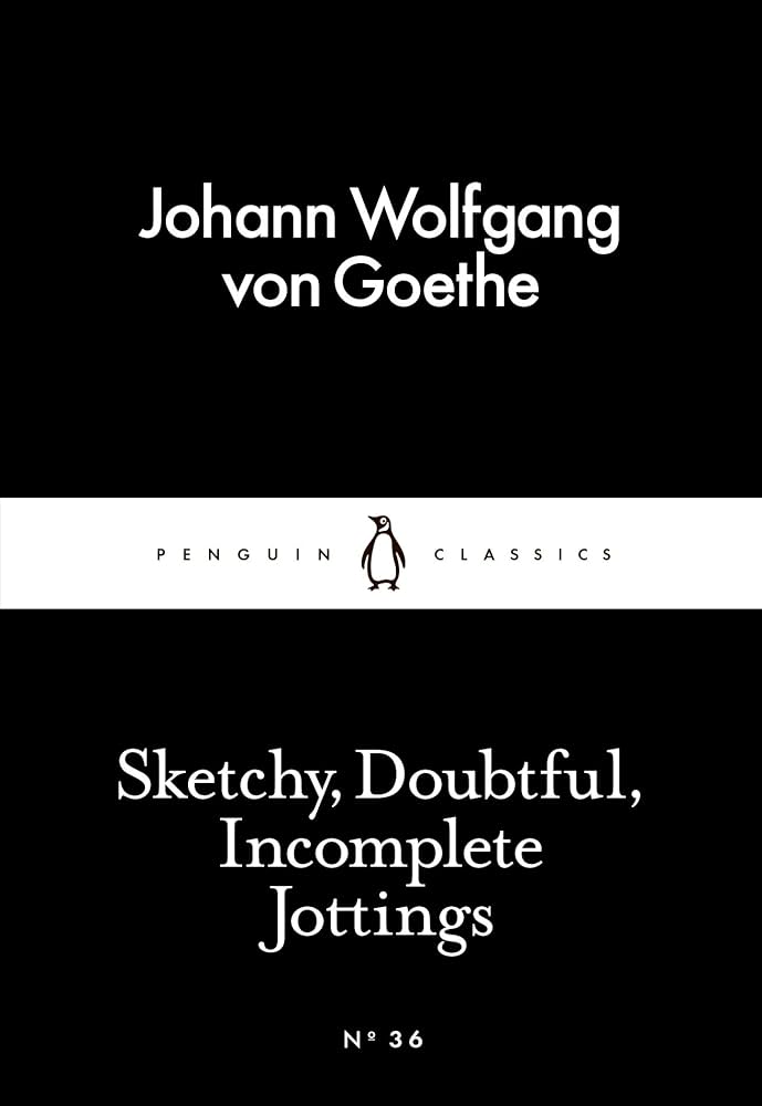 Sketchy, Doubtful, Incomplete Jottings
Book by Johann Wolfgang von Goethe