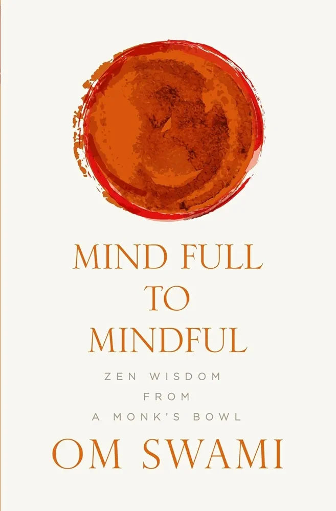 Om Swami Mind Full to Mindful: Zen Wisdom From a Monk's Bowl(Grade:B)