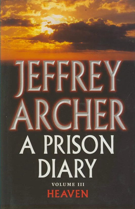 Jeffrey Archer
 A Prison Diary Volume III: Heaven (The Prison Diaries, 3)
