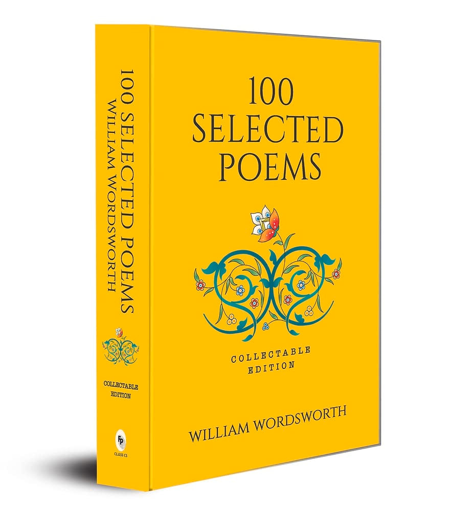 100 Selected Poems, William Wordsworth (Poetry) (Hardbound): Collectable Edition Hardcover – 5 March 2018 by William Wordsworth (Author)