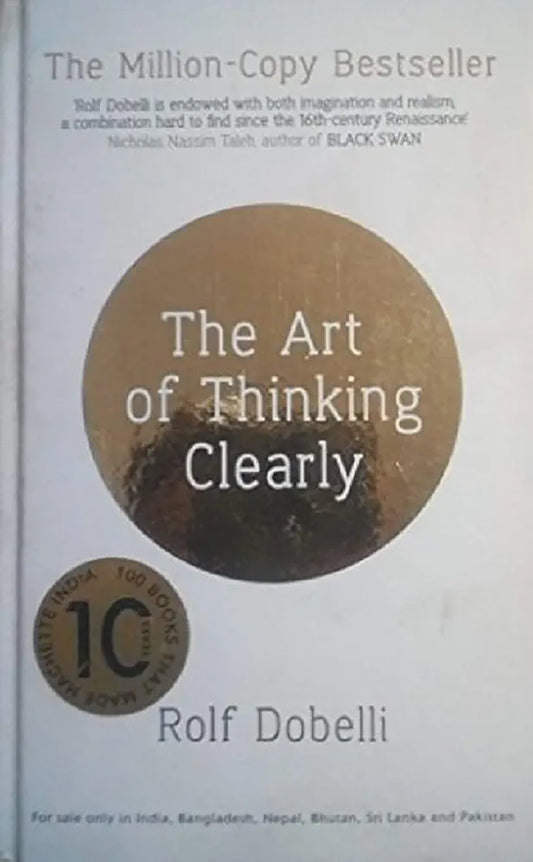 ROLF DOBELLI
 THE ART OF THINKING CLEARLY: BETTER THINKING, BETTER DECISIONS [Hardcover] Dobelli, Rolf