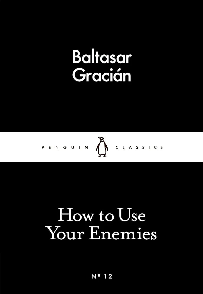 HOW TO USE YOUR ENEMIES