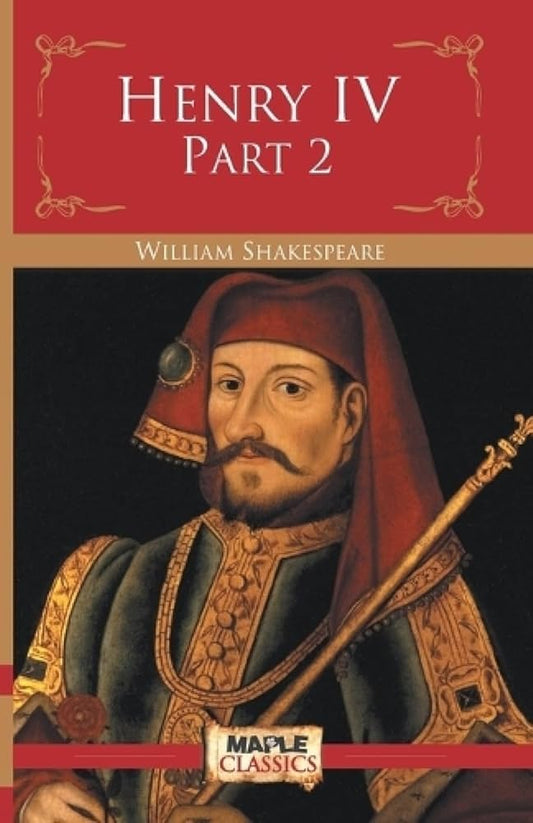 Henry IV, Part 2 - William Shakespeare (Maple Classics)