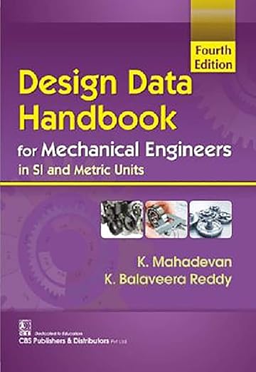 Design Data Handbook For Mechanical Engineers In Si And Metric Units  By K.Mahadevan 4Ed  Paperback
