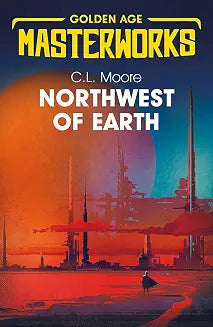 NORTHWEST OF EARTH by C L Moore (Grade - B)