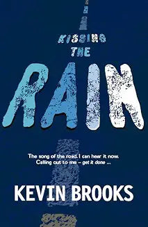 KISSING THE RAIN by Kevin Brooks (Grade - C)