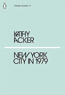 New York City in 1979 by Kathy Acker (Grade - A)