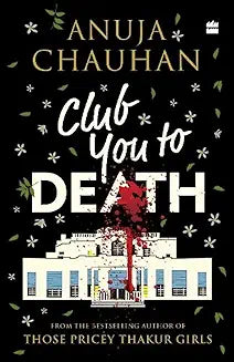 Club You To Death by Anuja Chauhan (Grade - C)