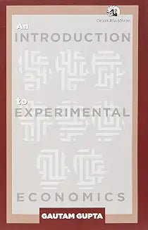 INTRODUCTION TO EXPERIMENTAL ECONOMICS by Gautam Gupta (Grade - C)