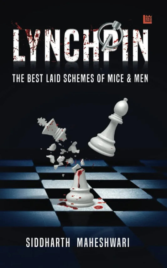Siddharth Maheshwari
Lynchpin: The Best Laid Schemes of Mice & Men