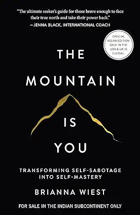 The Mountain Is You : Transforming Self Sabotage Into Self Mastery