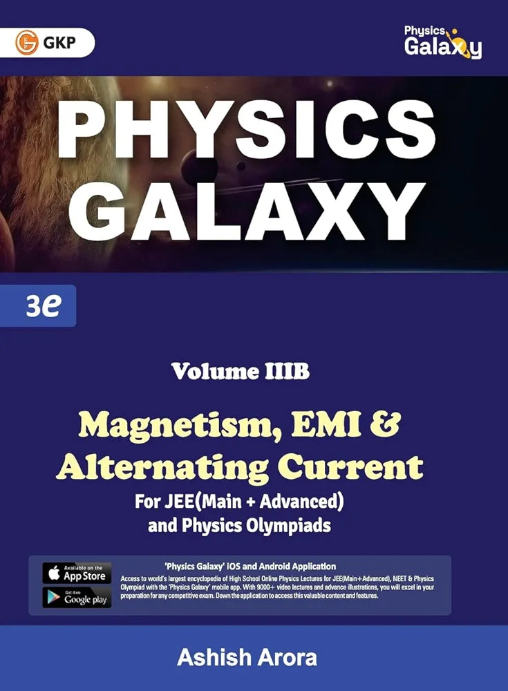 GKP Physics Galaxy Volume 3B - Magnetism, EMI & Alternating Current for JEE (Main & Advanced) and Physics Olympiad | 3rd edition | by Ashish Arora