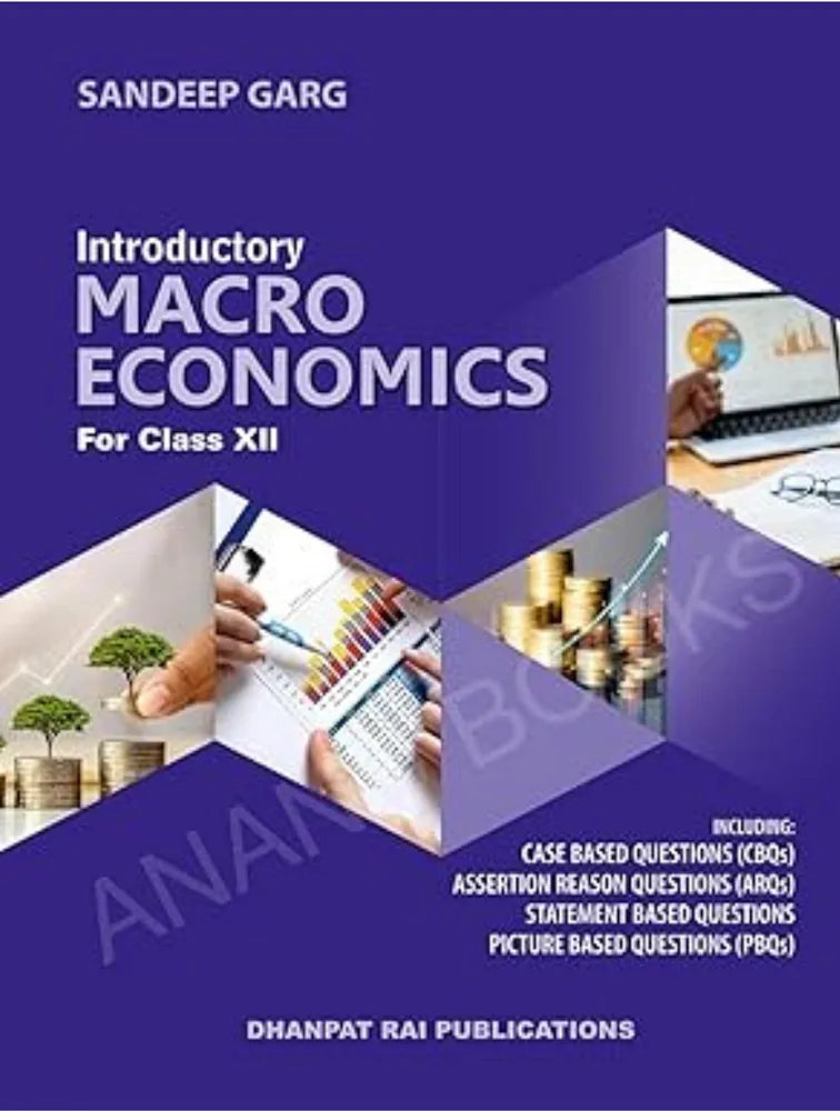 Introductory Macroeconomics Textbook for Class 12, with Case Based Questions, Assertion Reason Questions, Statement Based Questions, Picture Based Questions 2025-26 by Sandeep Garg