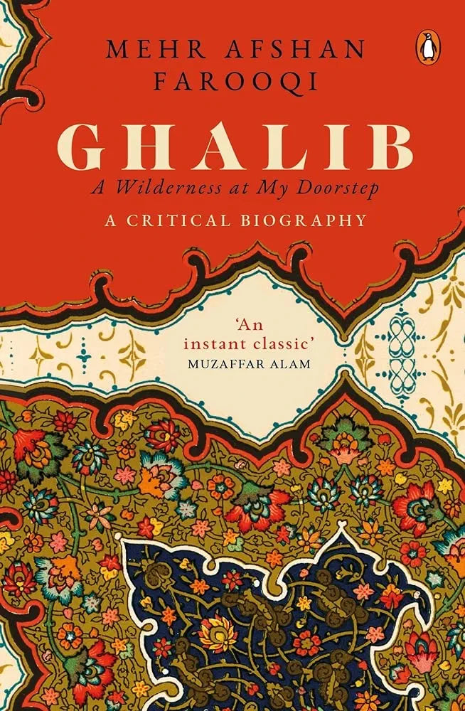 MEHR AFSHAN FAROOQI
 
GHALIB: A WILDERNESS AT MY DOORSTEP
(Hardcover)