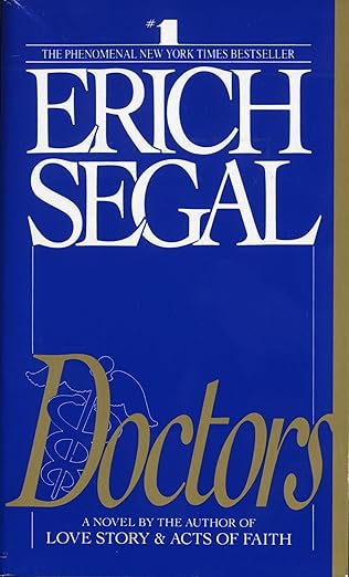 Doctors: A Novel Mass Market Hardcover – Deckle Edge, 1 July 1989 by Erich Segal (Author)