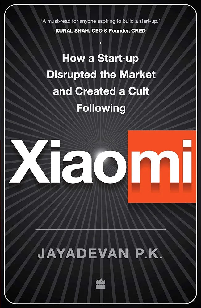 Jayadevan P.K. Xiaomi: How a Startup Disrupted the Market and Created a Cult Following(Grade:A)