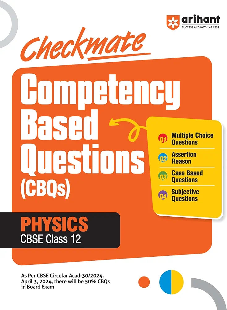 Arihant Competency Based Question Book | Physics Class 12th | Checkmate Series | With Assertion Reason | Correct | Incorrect Statements | Case Based | Solve Based | Subjective For Board Exams 2025 | All type CBQs PYQs With Detailed Solution