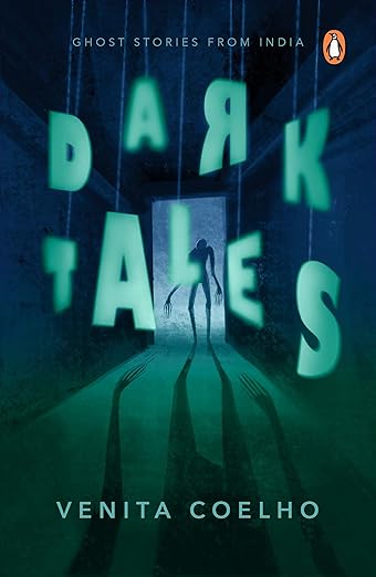 Dark Tales: Ghost Stories from India (A collection of 10+ thrilling horror, spooky short stories, one of the must-read books for teenagers by Venita Coelho) Paperback –