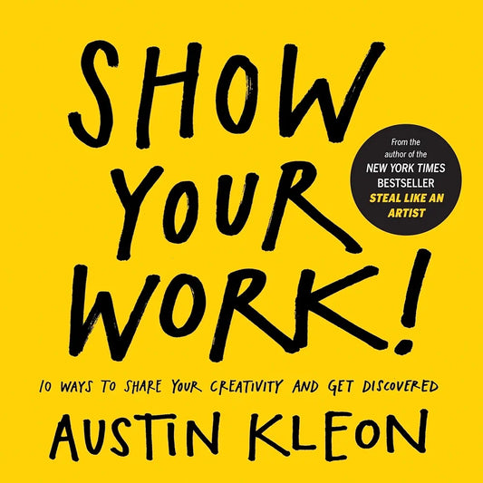 Austin Kleon
 Show Your Work