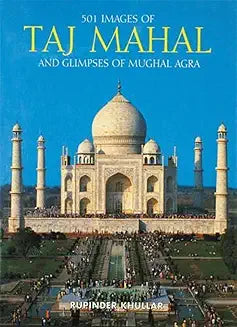Taj Mahal and Glimpses of Mughal Agra by Rupinder Khular (Grade - B)