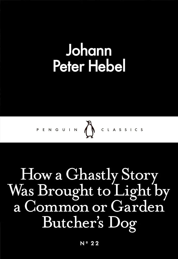 How a Ghastly Story Was Brought to Light by a Common Or Garden Butcher's Dog
Book by Johann Peter Hebel