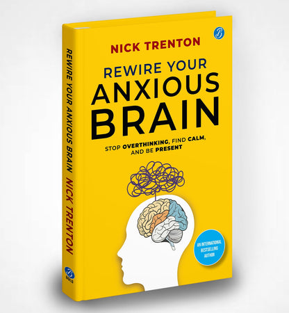 Rewire Your Anxious Brain | Stop Overthinking, Find Calm, And Be Present | Transform Your Anxiety into a Superpower! Paperback – 12 December 2024 by Nick Trenton (Author)