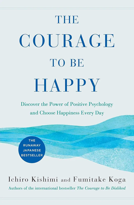 Ichiro Kishimi और 1 अधिक
 The Courage to Be Happy: Discover the Power of Positive Psychology and Choose Happiness Every Day