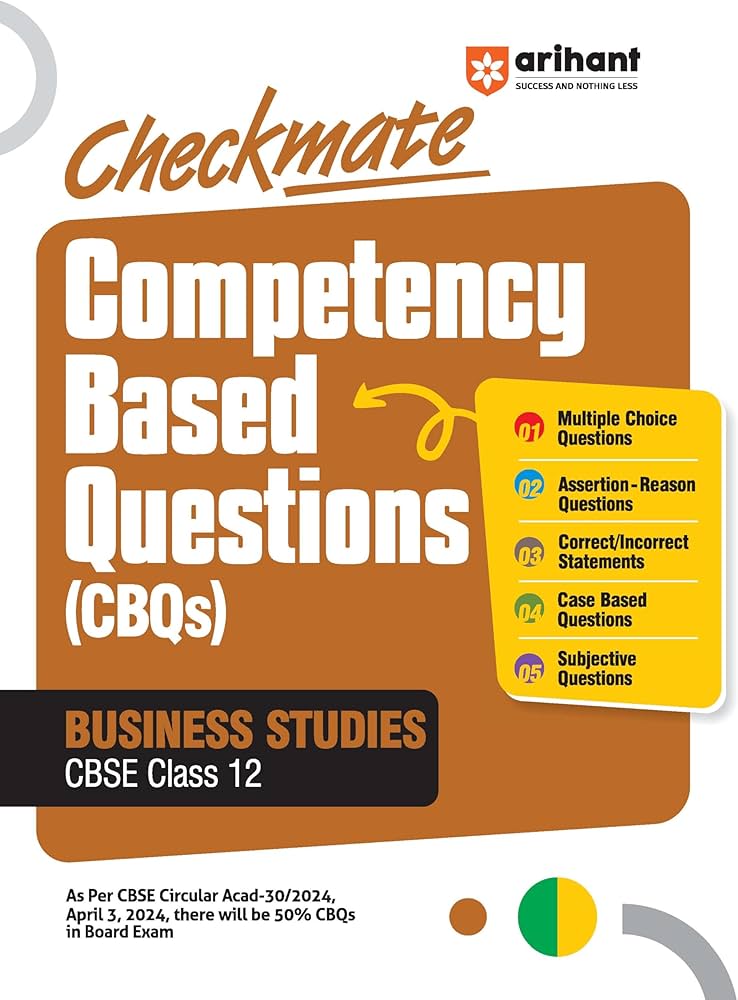 Arihant Competency Based Question Book | Business Studies Class 12th | Checkmate Series | With Assertion Reason | Correct | Incorrect Statements | Case Based | Solve Based | Subjective For Board Exams 2025 | All type CBQs PYQs With Detailed Solution