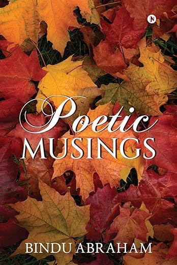 Poetic Musings Paperback – 12 February 2021 by Bindu Abraham (Author)
