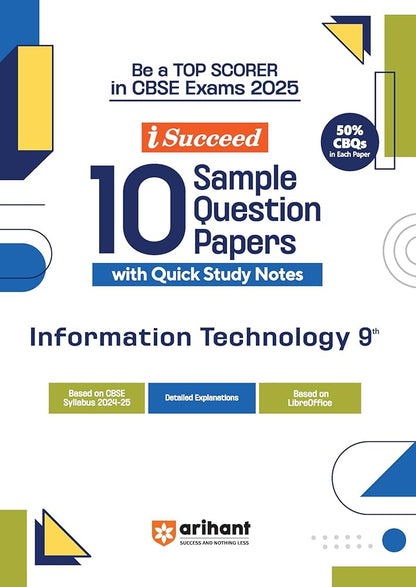 Arihant i Succeed 10 Sample Question Papers for Information Technology Class 9th | As per latest CBSE Sample Paper issued on 5 Sept. 2024|50% CBQs in each paper | Detailed Answers | Fully Solved Latest CBSE Sample Paper For Exam 2025